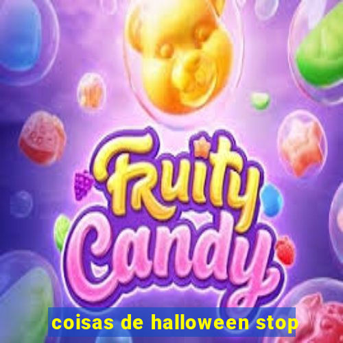 coisas de halloween stop