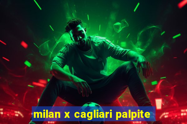 milan x cagliari palpite