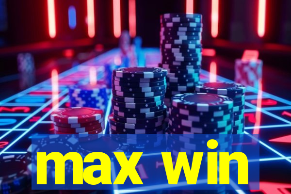 max win