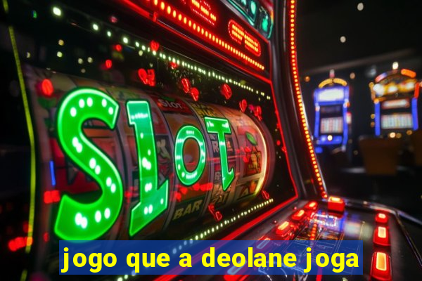 jogo que a deolane joga