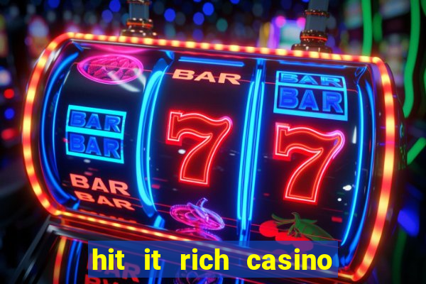 hit it rich casino slots bonus collector