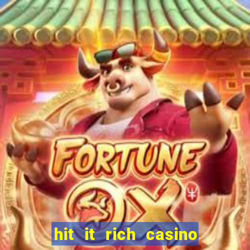 hit it rich casino slots bonus collector