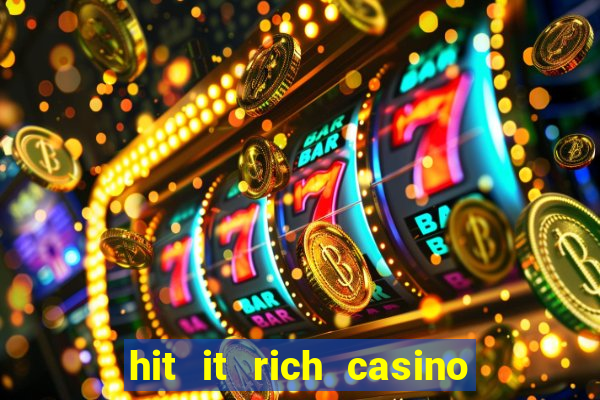 hit it rich casino slots bonus collector