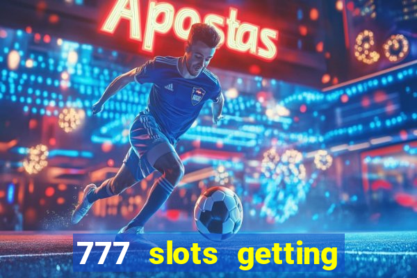 777 slots getting crazy casino