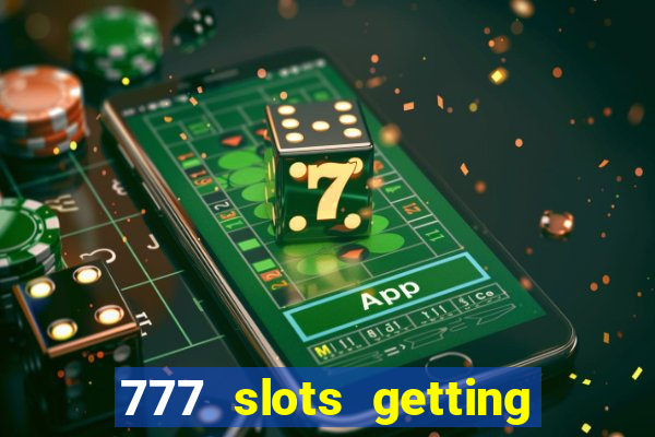 777 slots getting crazy casino