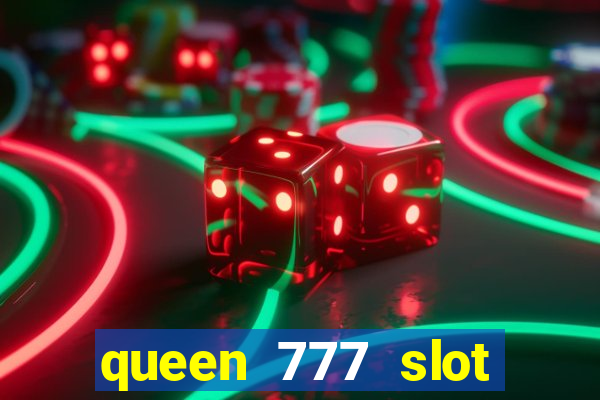 queen 777 slot login register