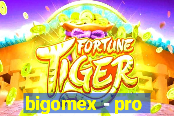 bigomex - pro