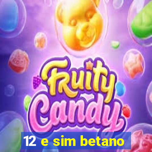 12 e sim betano