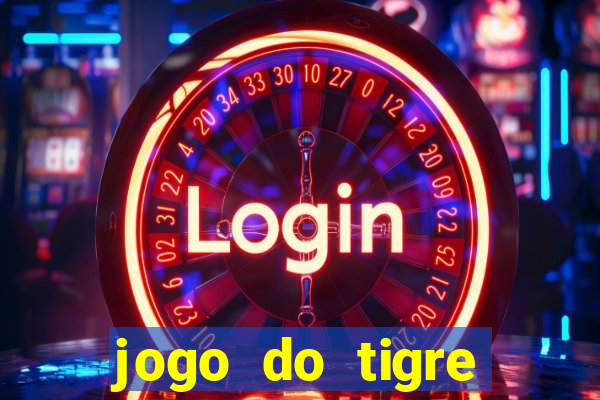 jogo do tigre oficial que ganha dinheiro