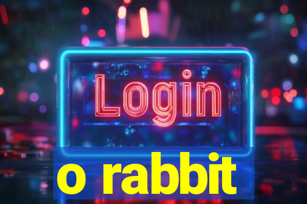 o rabbit