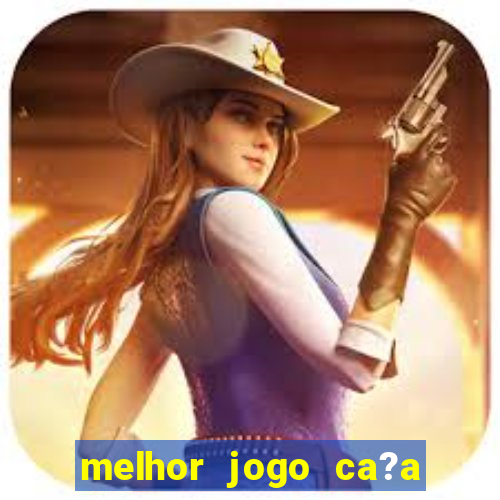 melhor jogo ca?a níqueis para ganhar dinheiro