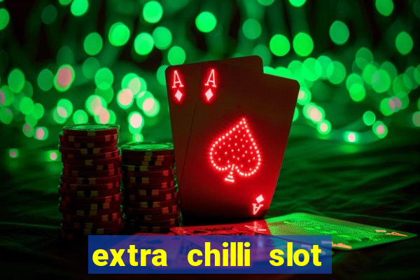 extra chilli slot free play