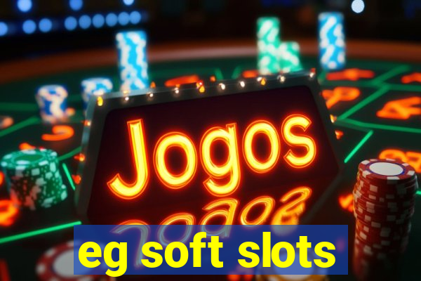 eg soft slots