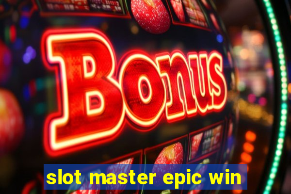 slot master epic win