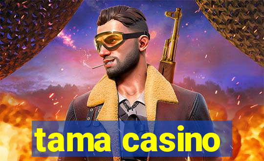 tama casino