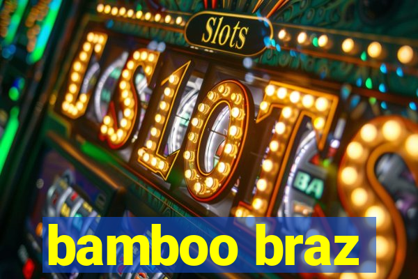 bamboo braz