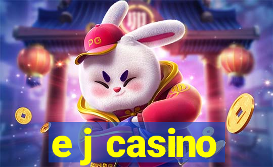 e j casino