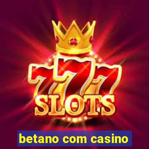 betano com casino