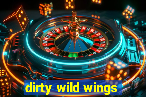 dirty wild wings