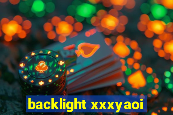 backlight xxxyaoi