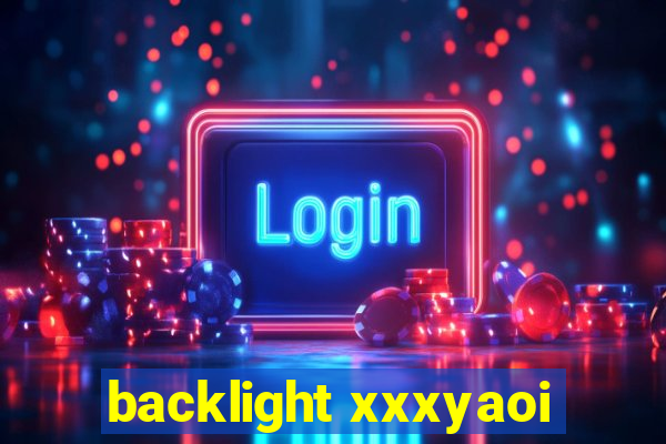 backlight xxxyaoi