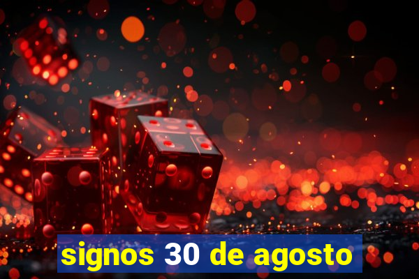 signos 30 de agosto