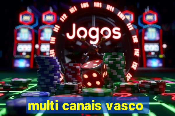 multi canais vasco