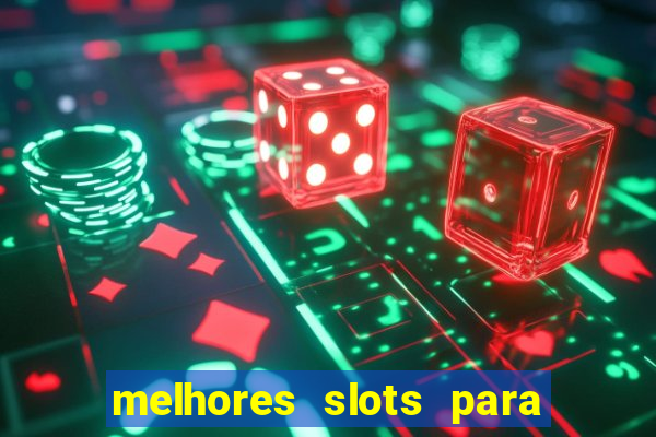 melhores slots para ganhar dinheiro 2023