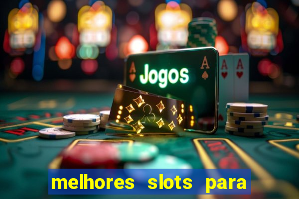 melhores slots para ganhar dinheiro 2023