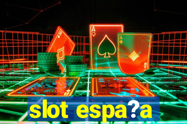 slot espa?a