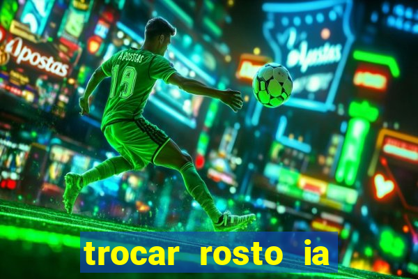 trocar rosto ia online mudar rosto