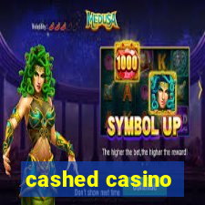 cashed casino