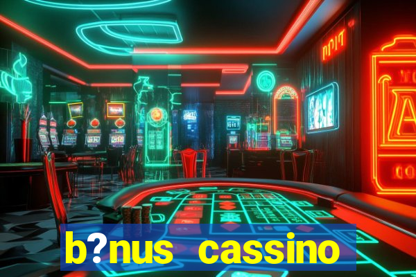 b?nus cassino estrela bet