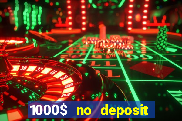 1000$ no deposit bonus casino