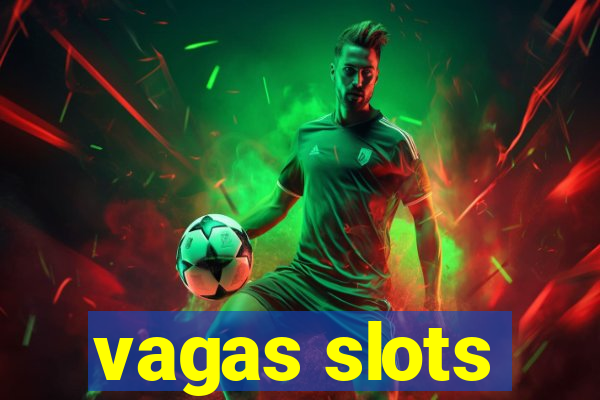 vagas slots