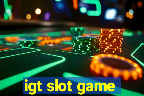 igt slot game