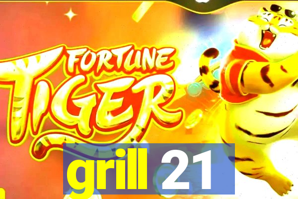 grill 21