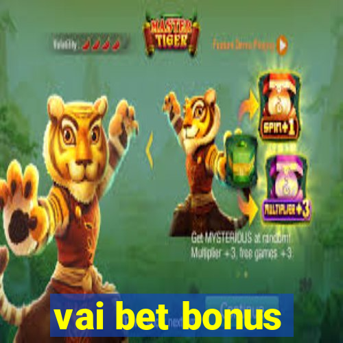 vai bet bonus