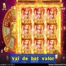 vai de bet valor mínimo de depósito