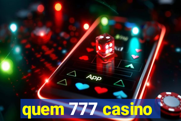 quem 777 casino