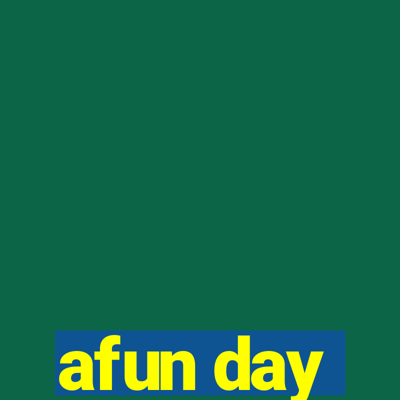 afun day