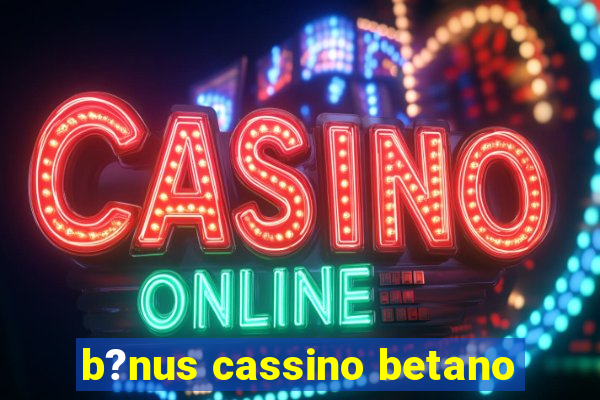 b?nus cassino betano