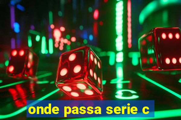 onde passa serie c