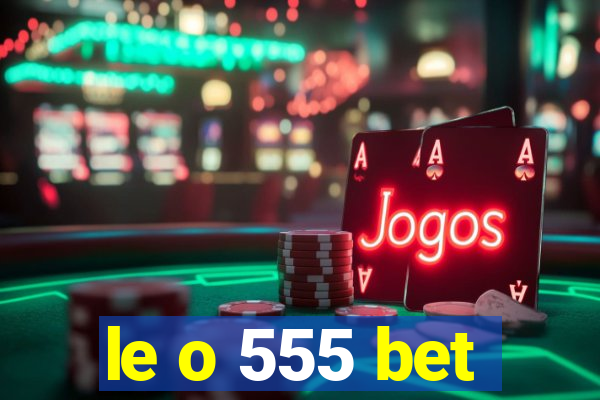 le o 555 bet