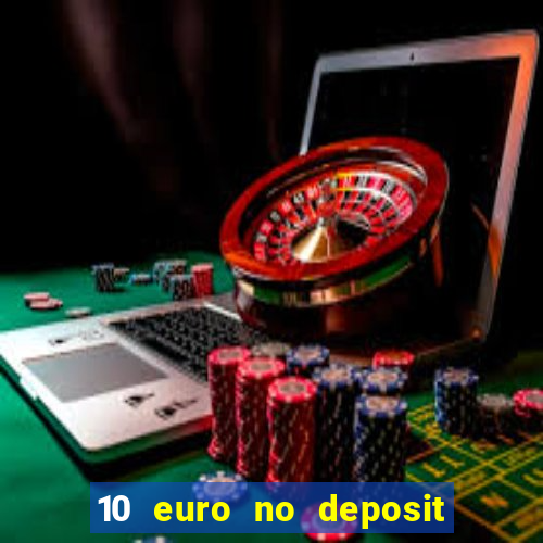 10 euro no deposit casino 2023