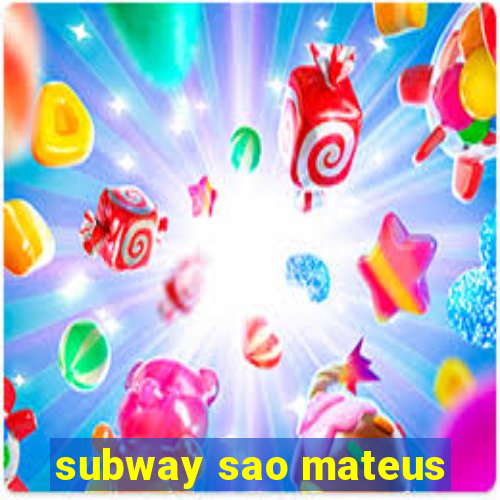 subway sao mateus