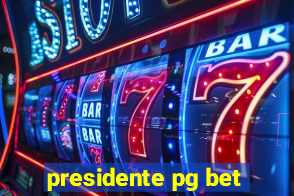 presidente pg bet