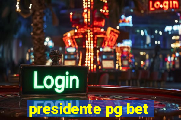 presidente pg bet