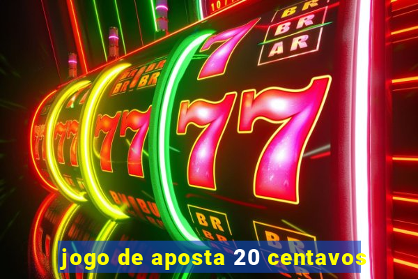 jogo de aposta 20 centavos