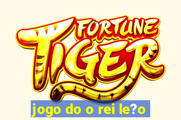 jogo do o rei le?o